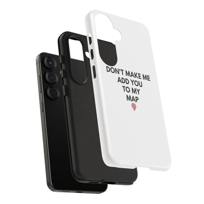 “Don’t Make Me Add You To My Map” True Crime Phone Case