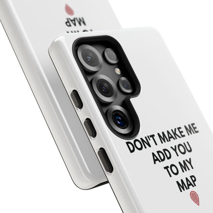 “Don’t Make Me Add You To My Map” True Crime Phone Case