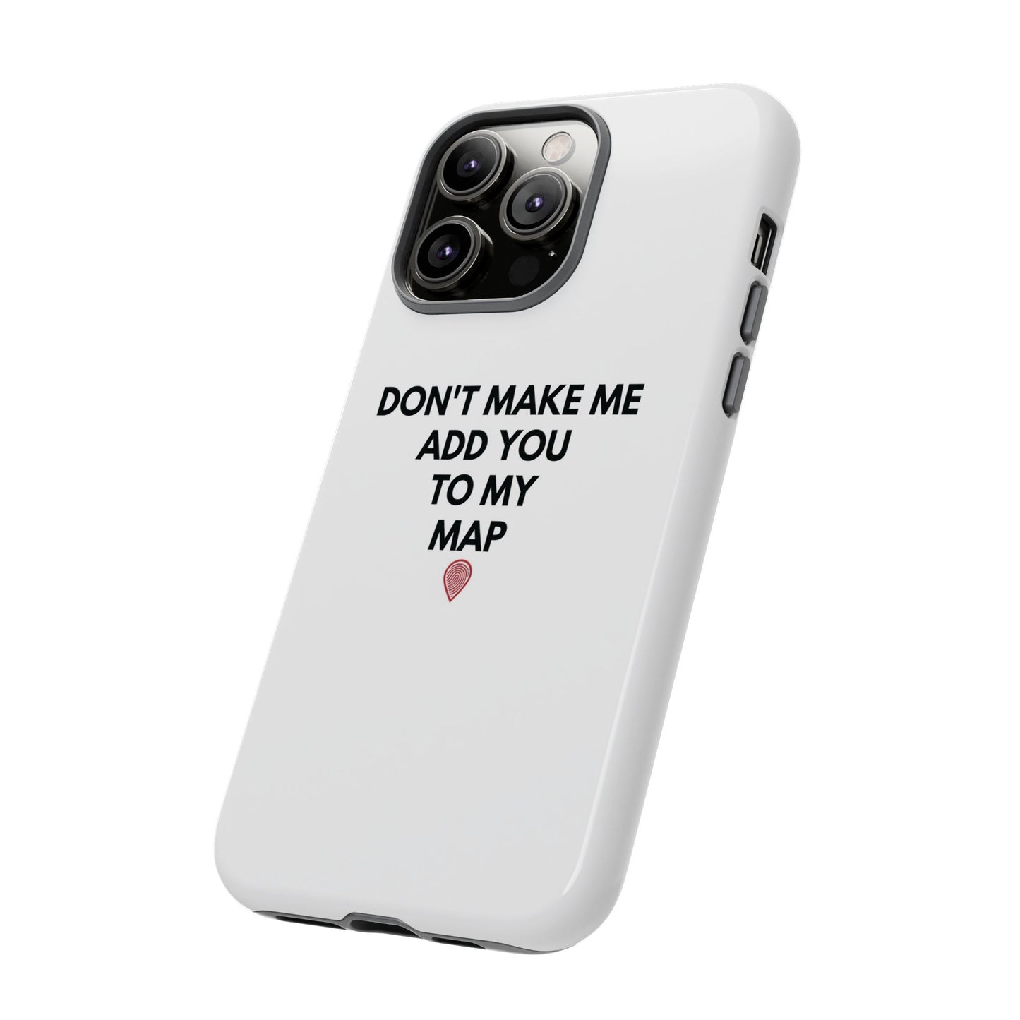 “Don’t Make Me Add You To My Map” True Crime Phone Case