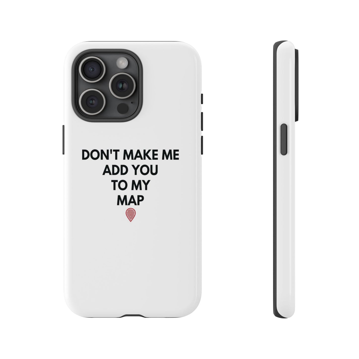 “Don’t Make Me Add You To My Map” True Crime Phone Case