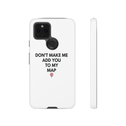 “Don’t Make Me Add You To My Map” True Crime Phone Case