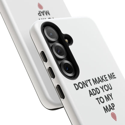 “Don’t Make Me Add You To My Map” True Crime Phone Case