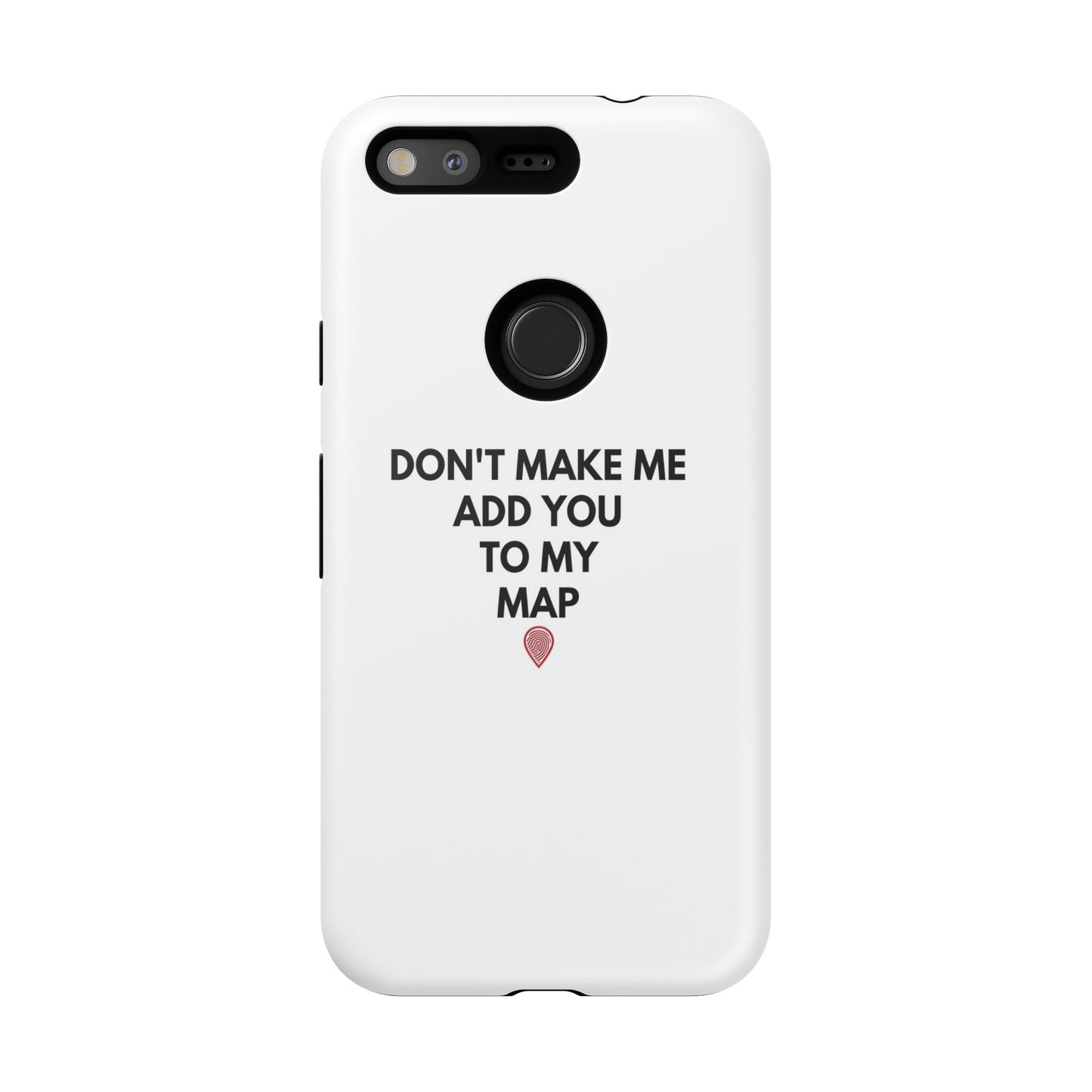 “Don’t Make Me Add You To My Map” True Crime Phone Case