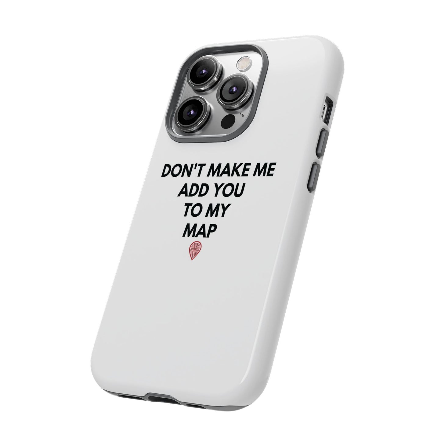 “Don’t Make Me Add You To My Map” True Crime Phone Case