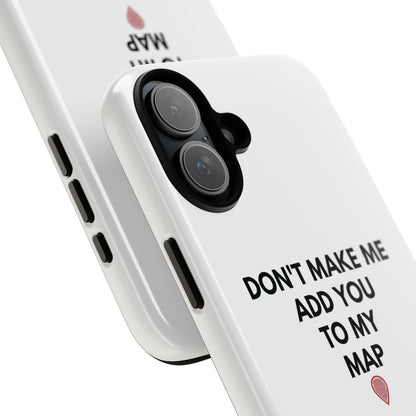 “Don’t Make Me Add You To My Map” True Crime Phone Case