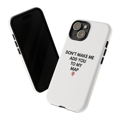 “Don’t Make Me Add You To My Map” True Crime Phone Case