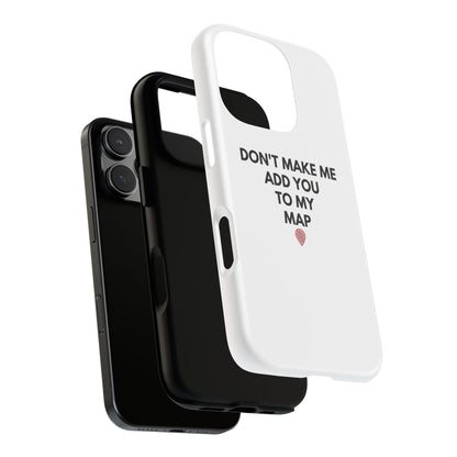 “Don’t Make Me Add You To My Map” True Crime Phone Case