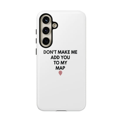 “Don’t Make Me Add You To My Map” True Crime Phone Case