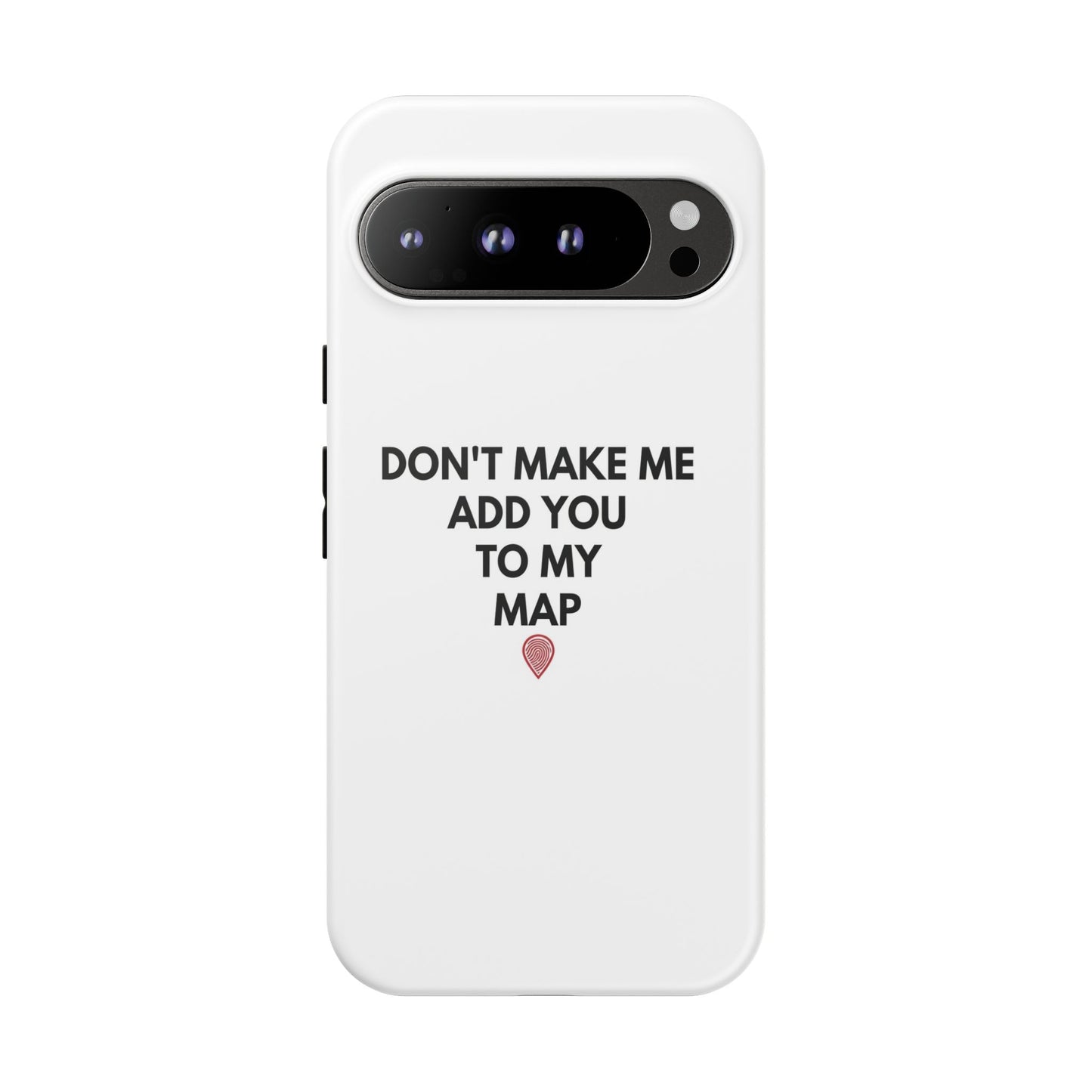 “Don’t Make Me Add You To My Map” True Crime Phone Case