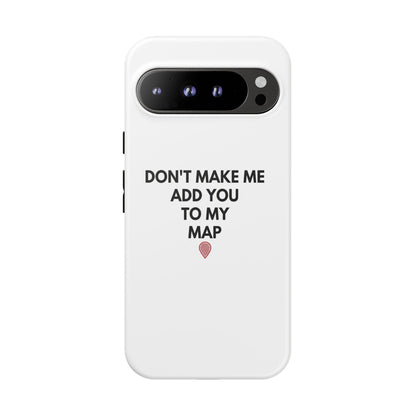 “Don’t Make Me Add You To My Map” True Crime Phone Case
