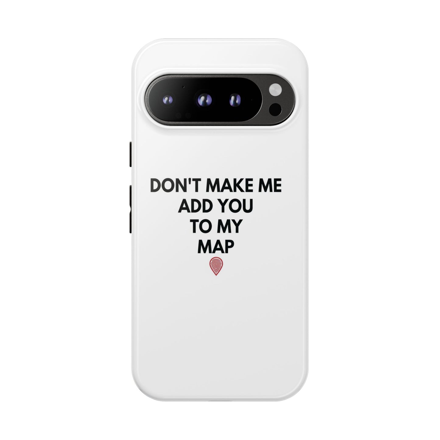 “Don’t Make Me Add You To My Map” True Crime Phone Case