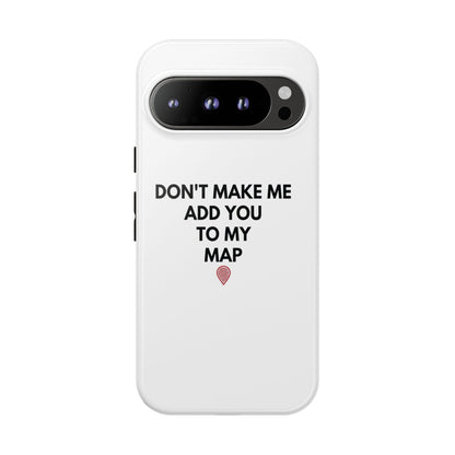 “Don’t Make Me Add You To My Map” True Crime Phone Case