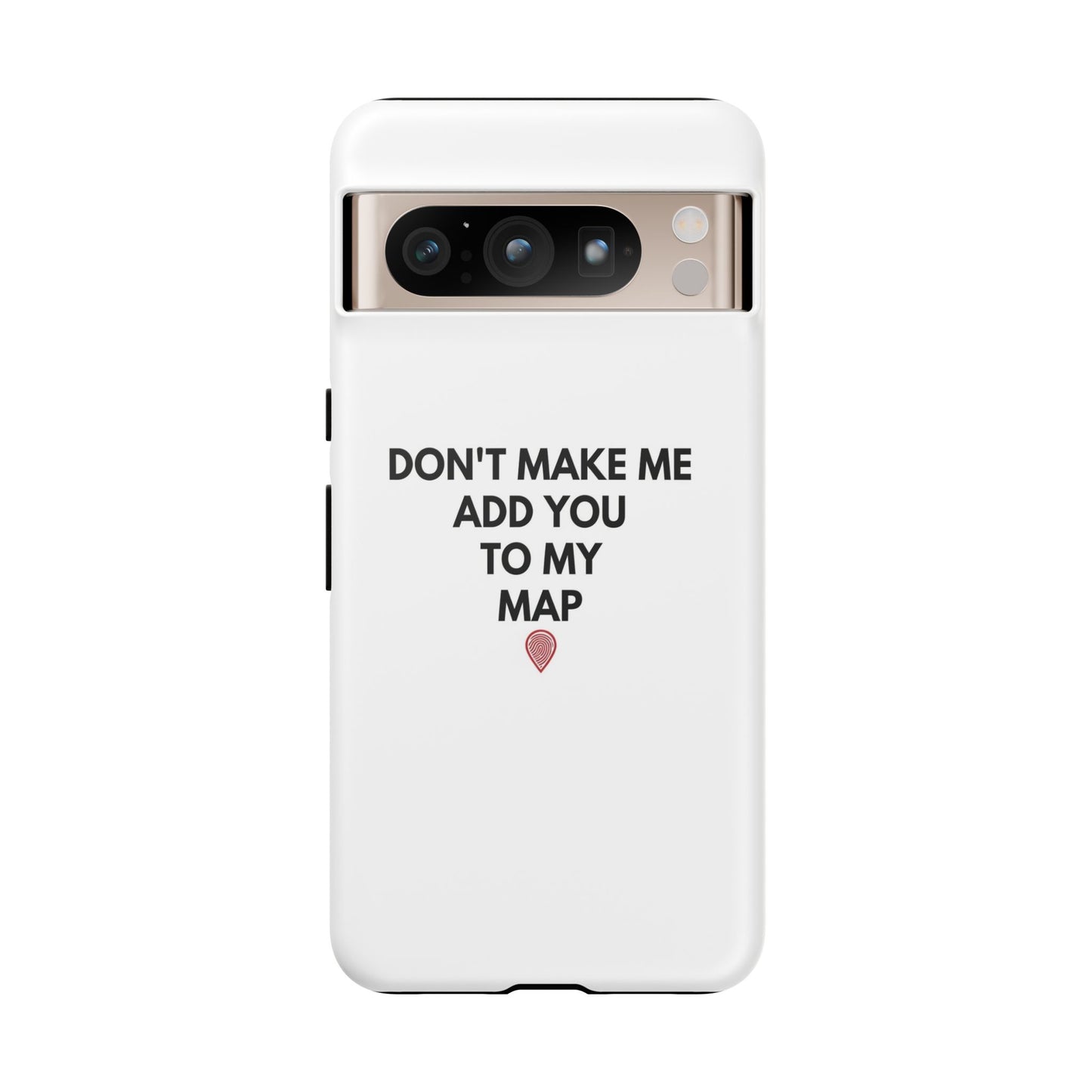 “Don’t Make Me Add You To My Map” True Crime Phone Case