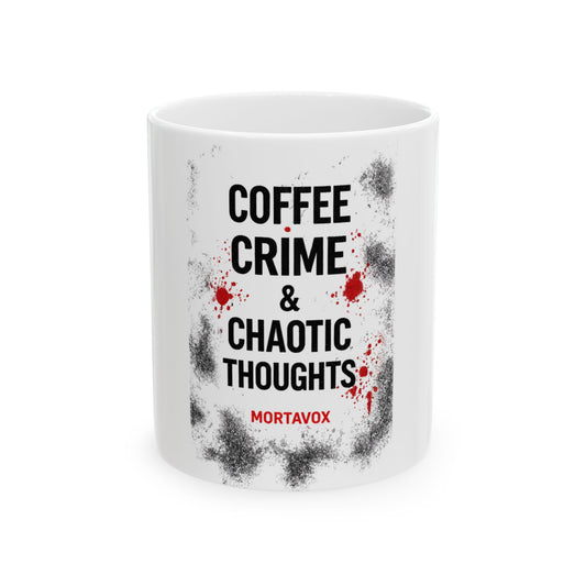 Coffee Crime and Chaotic Thoughts Ceramic Mug, (11oz, 15oz)