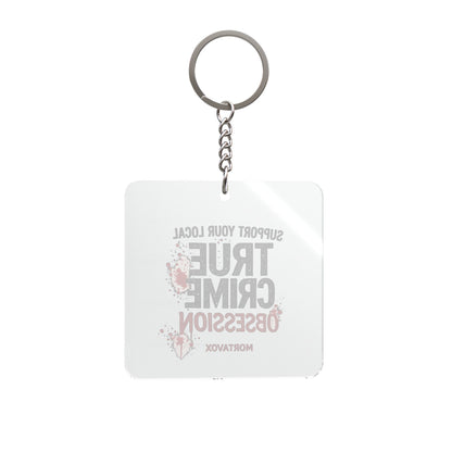 Support Your Local True Crime Obsession Square Keychain