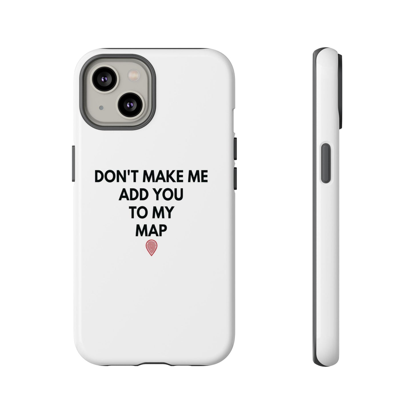 “Don’t Make Me Add You To My Map” True Crime Phone Case