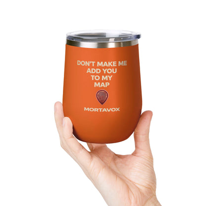 Mortavox “Don’t Make Me Add You to My Map” Dark Tumbler, 12oz
