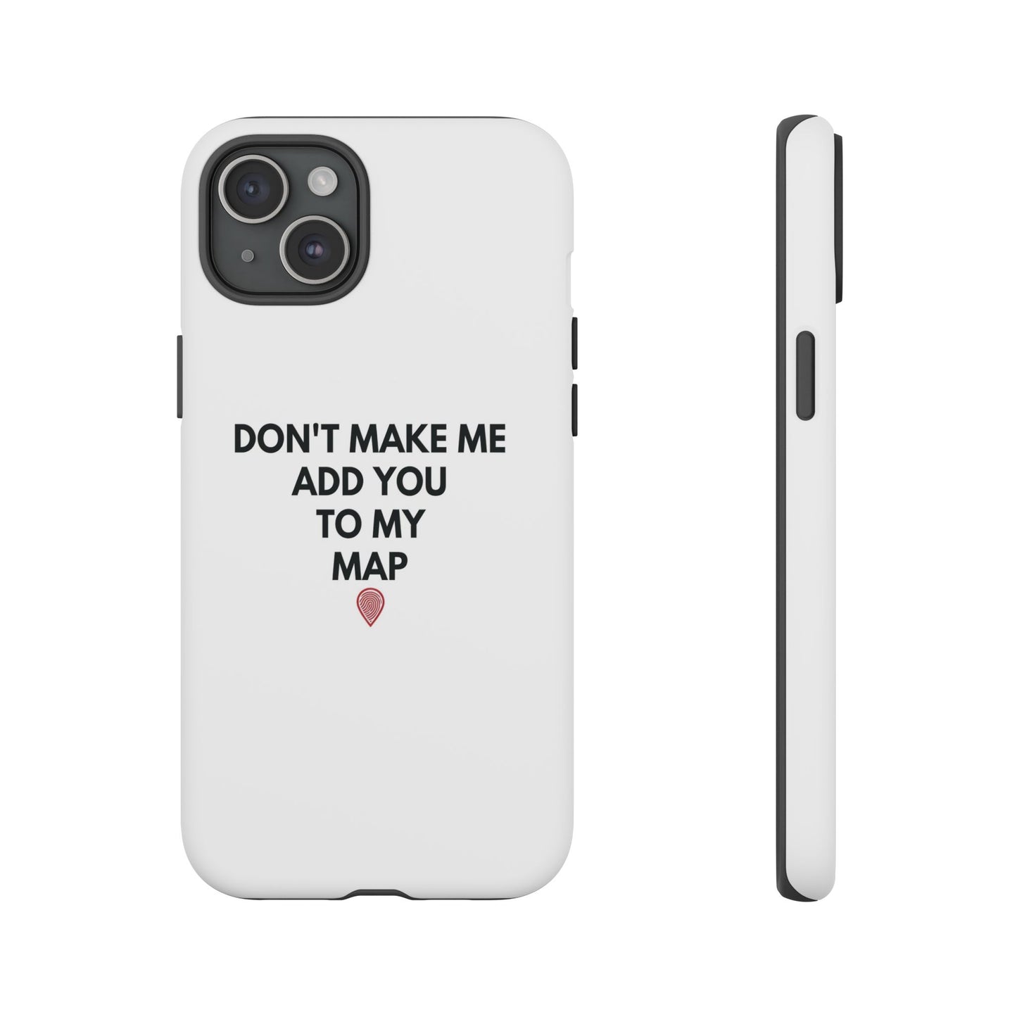 “Don’t Make Me Add You To My Map” True Crime Phone Case