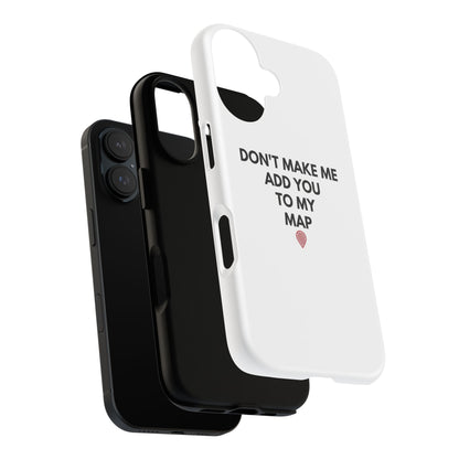 “Don’t Make Me Add You To My Map” True Crime Phone Case