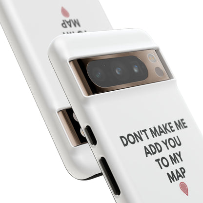 “Don’t Make Me Add You To My Map” True Crime Phone Case