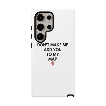 “Don’t Make Me Add You To My Map” True Crime Phone Case