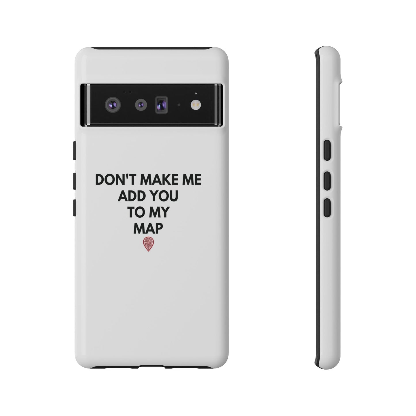 “Don’t Make Me Add You To My Map” True Crime Phone Case