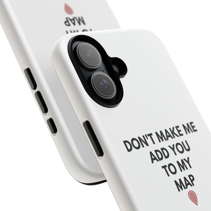 “Don’t Make Me Add You To My Map” True Crime Phone Case