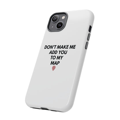 “Don’t Make Me Add You To My Map” True Crime Phone Case