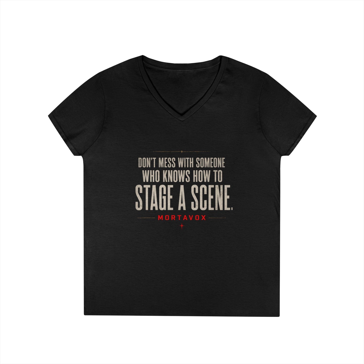 Don’t Mess With Someone Who Knows How to Stage a Scene Ladies’ V-Neck T-Shirt