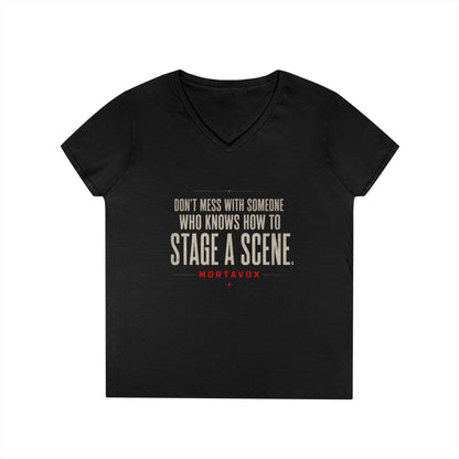 Don’t Mess With Someone Who Knows How to Stage a Scene Ladies’ V-Neck T-Shirt