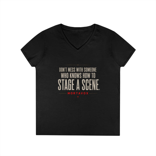 Don’t Mess With Someone Who Knows How to Stage a Scene Ladies’ V-Neck T-Shirt