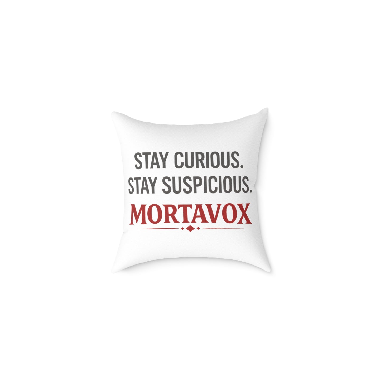 Stay Curious Stay Suspicious Mortavox Throw Pillow
