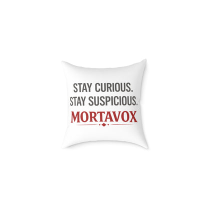 Stay Curious Stay Suspicious Mortavox Throw Pillow