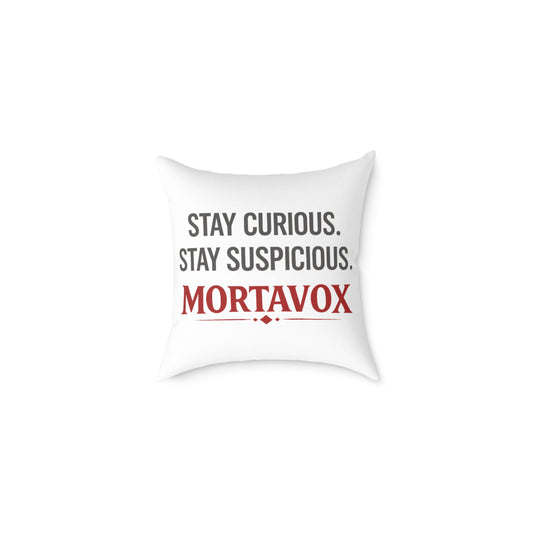 Stay Curious Stay Suspicious Mortavox Throw Pillow