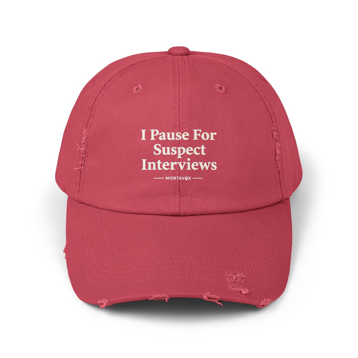 I Pause For Suspect Interviews – Distressed Cotton Dad Hat (Mortavox)