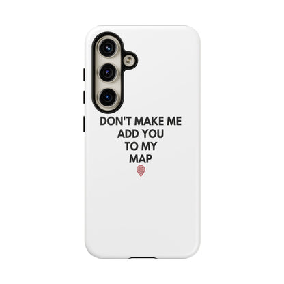 “Don’t Make Me Add You To My Map” True Crime Phone Case