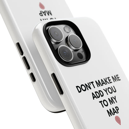 “Don’t Make Me Add You To My Map” True Crime Phone Case