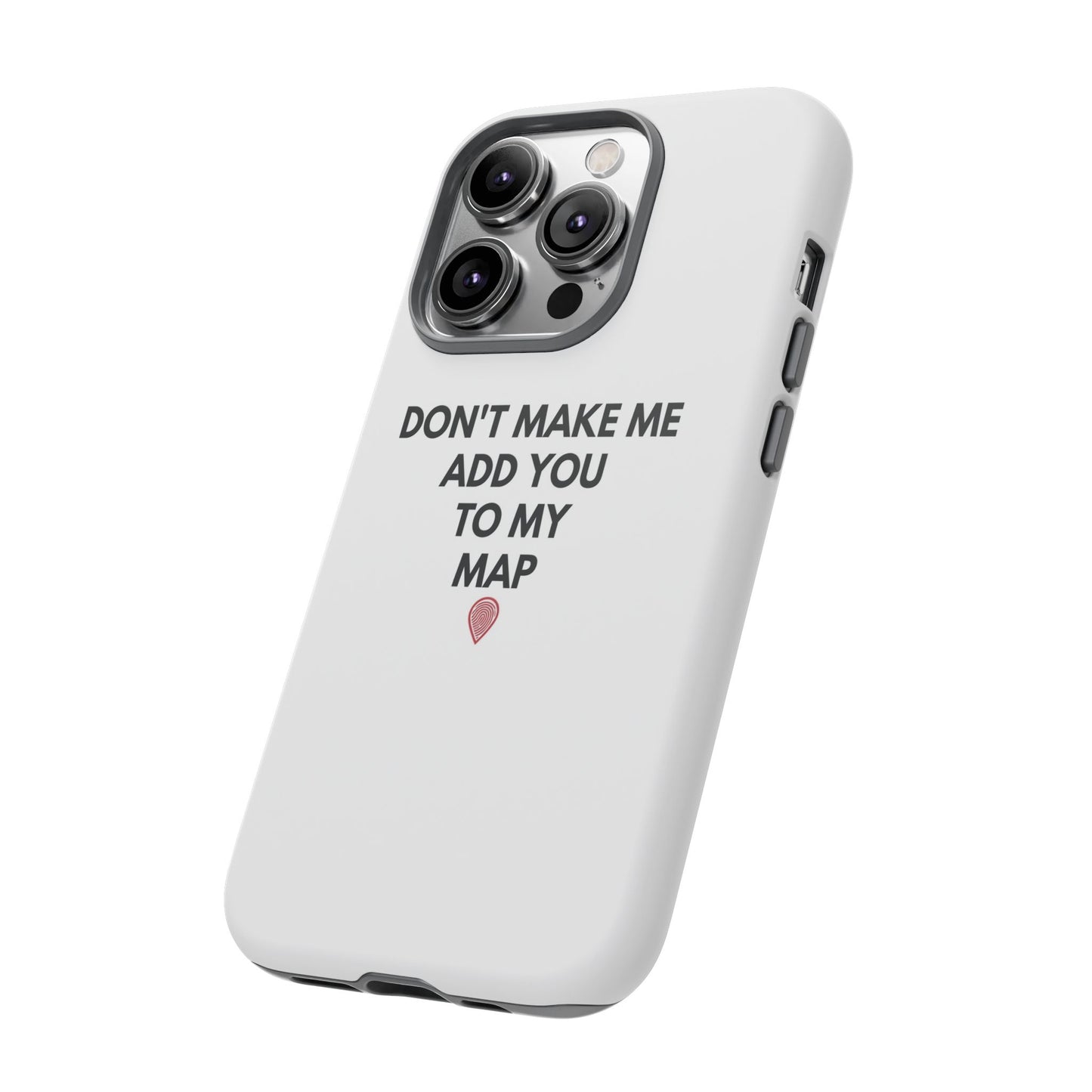 “Don’t Make Me Add You To My Map” True Crime Phone Case