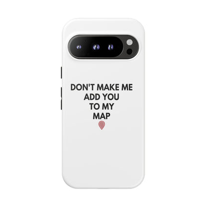 “Don’t Make Me Add You To My Map” True Crime Phone Case
