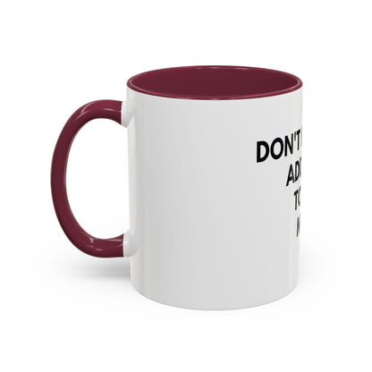 “Don’t Make Me Add You To My Map” Mug – 11oz / 15oz