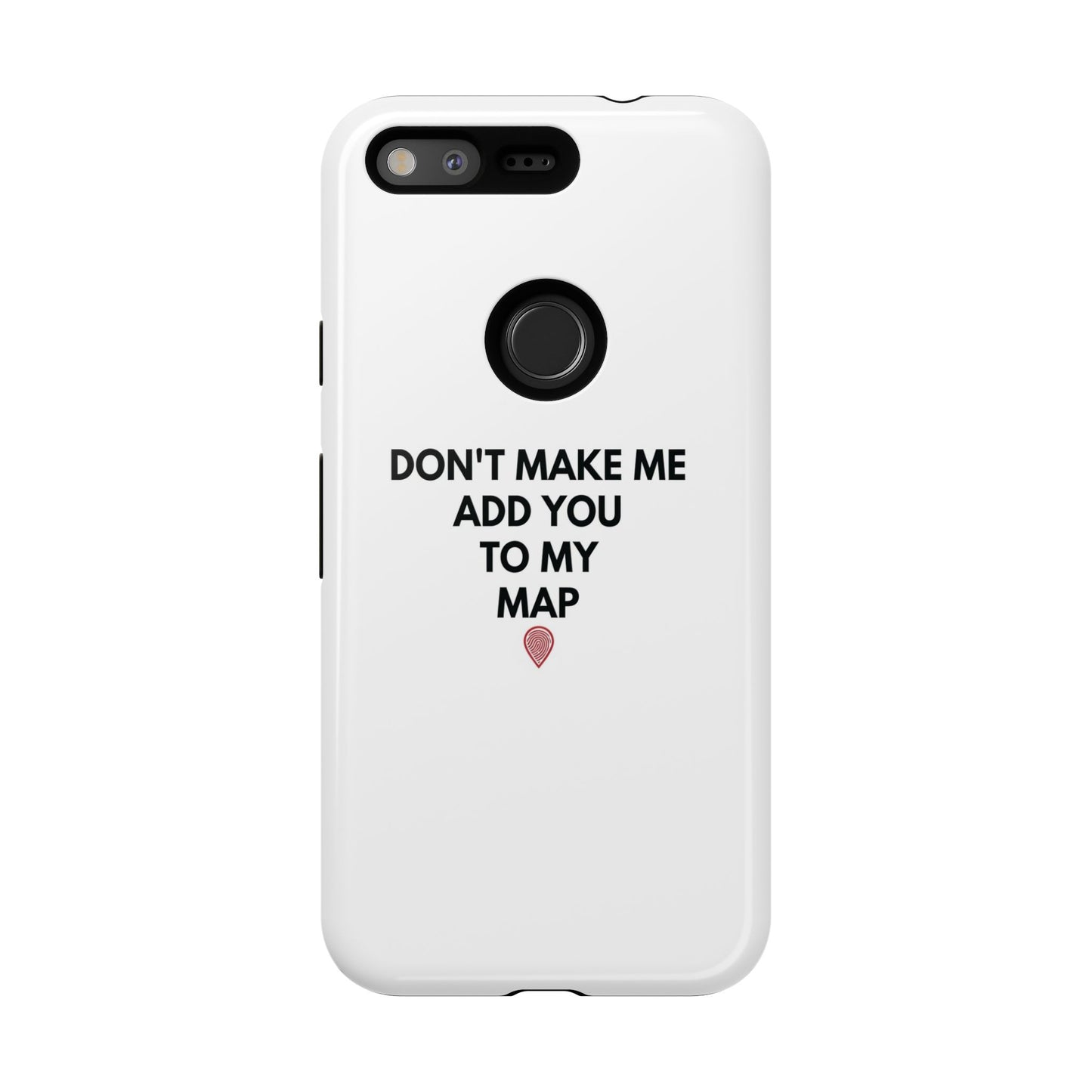 “Don’t Make Me Add You To My Map” True Crime Phone Case