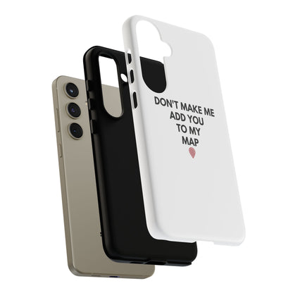 “Don’t Make Me Add You To My Map” True Crime Phone Case