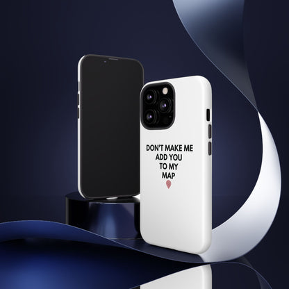 “Don’t Make Me Add You To My Map” True Crime Phone Case