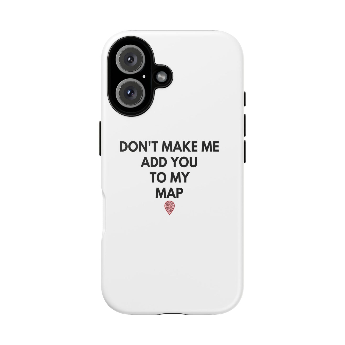 “Don’t Make Me Add You To My Map” True Crime Phone Case