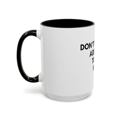 “Don’t Make Me Add You To My Map” Mug – 11oz / 15oz