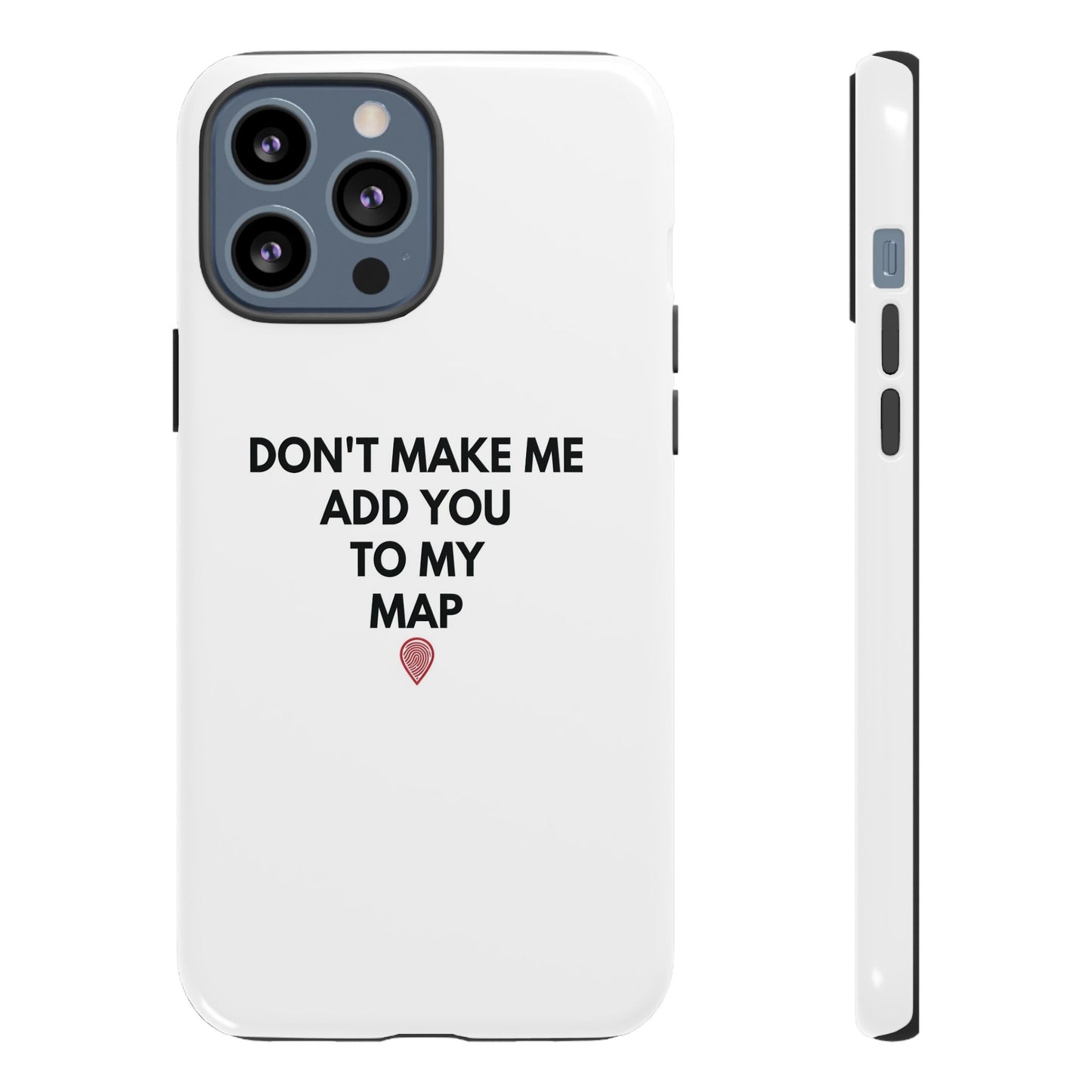 “Don’t Make Me Add You To My Map” True Crime Phone Case