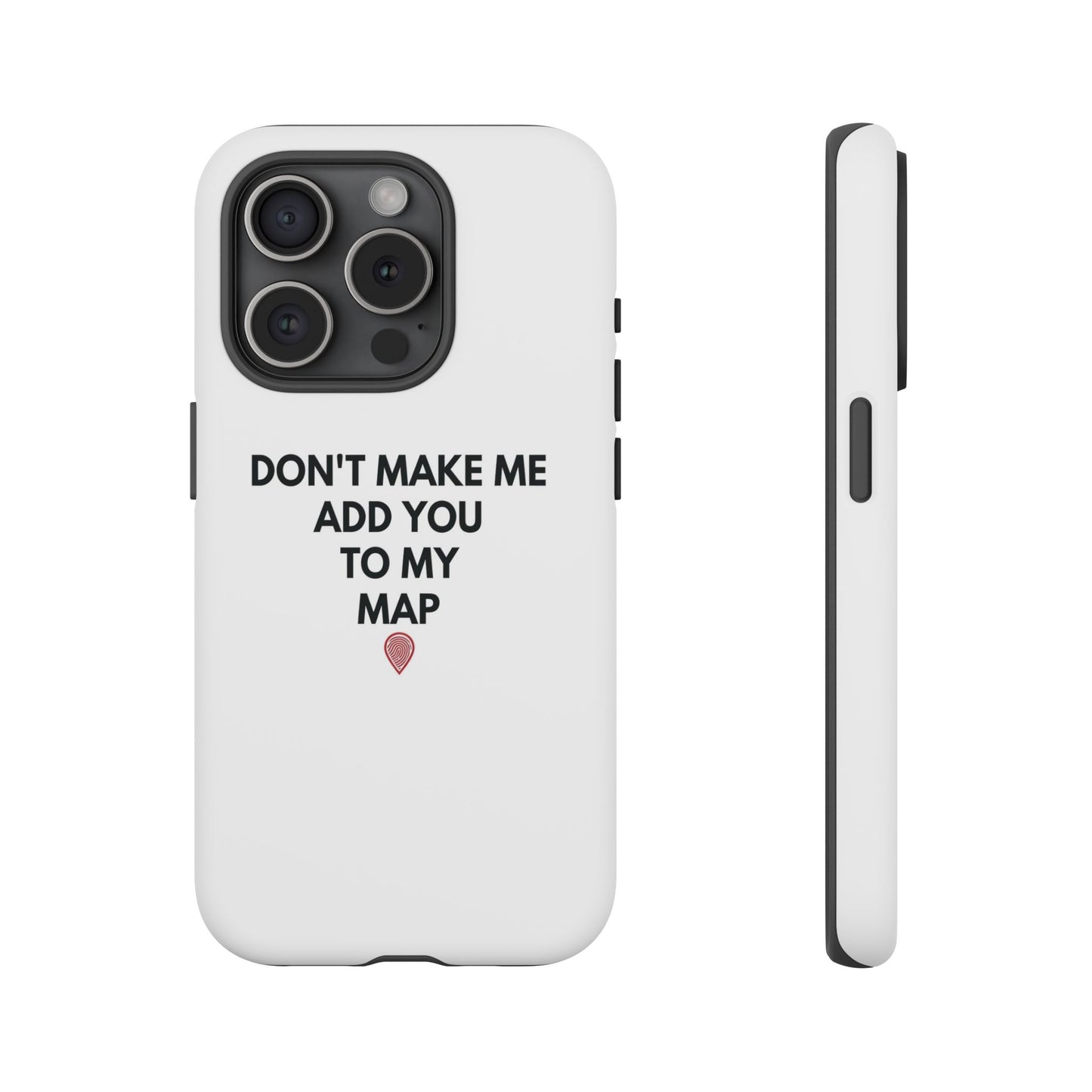 “Don’t Make Me Add You To My Map” True Crime Phone Case