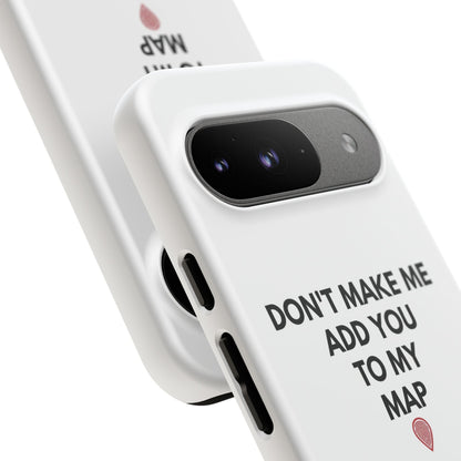 “Don’t Make Me Add You To My Map” True Crime Phone Case
