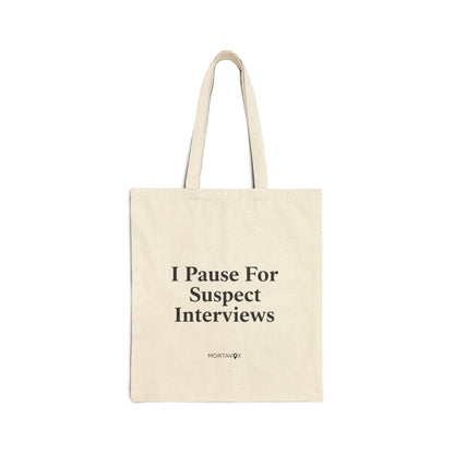 I Pause for Suspects Tote Bag (True Crime Humor)