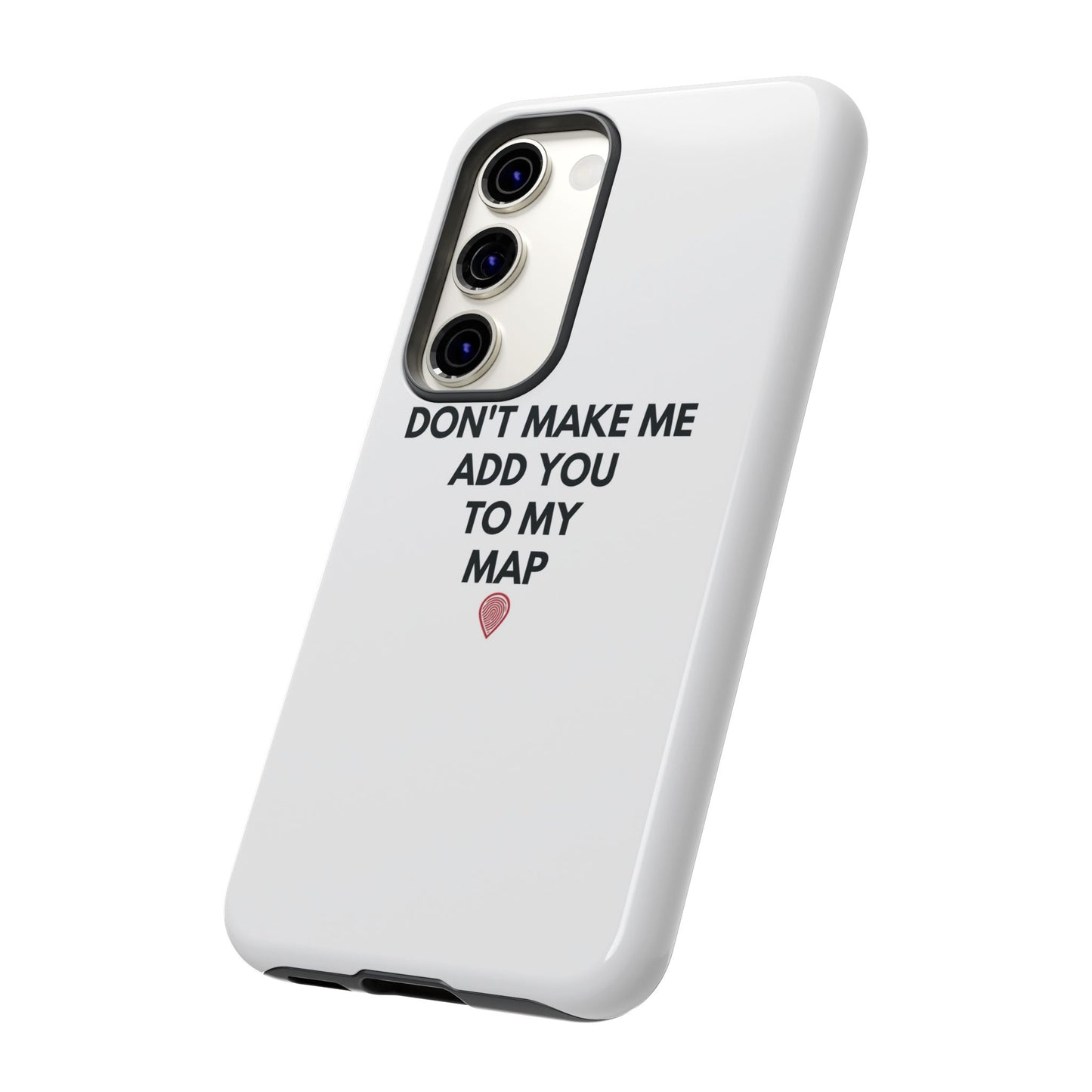“Don’t Make Me Add You To My Map” True Crime Phone Case